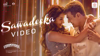 விடாமுயற்சி ‘சவதீகா’ பாடல் விடியோ! 