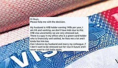 எச்1பி விசா கணவரை விவாகரத்து செய்துவிட்டு கிரீன்கார்ட் சகாவை மணக்கலாமா? வைரலாகும் பெண்ணின் பதிவு!
