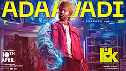 எல்ஐகே பட ‘அடாவடி' பாடல் விடியோ வெளியீடு!