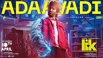 எல்ஐகே பட ‘அடாவடி' பாடல் விடியோ வெளியீடு!