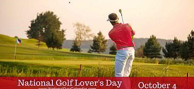அக்டோபர்  4 - தேசிய கோல்ப் விளையாட்டு காதலர்கள் தினம்