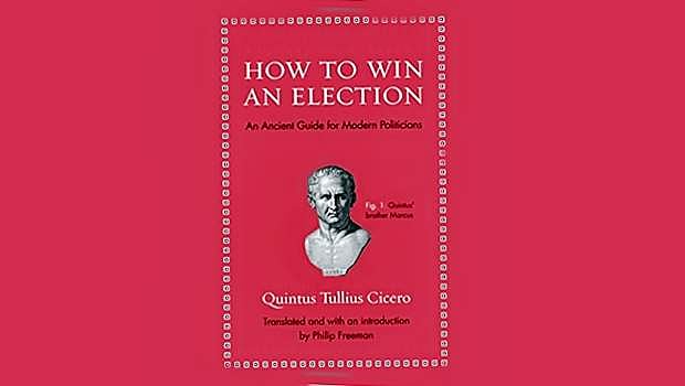 தேர்தலில் வெற்றி பெறுவது எப்படி: நவீன அரசியல்வாதிகளுக்கு ஒரு பண்டைய வழிகாட்டி